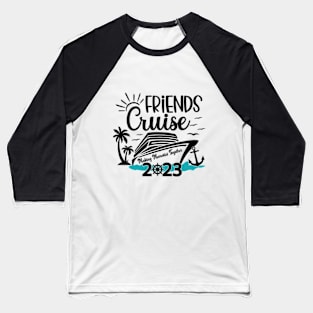 Friends Cruise 2023 Baseball T-Shirt